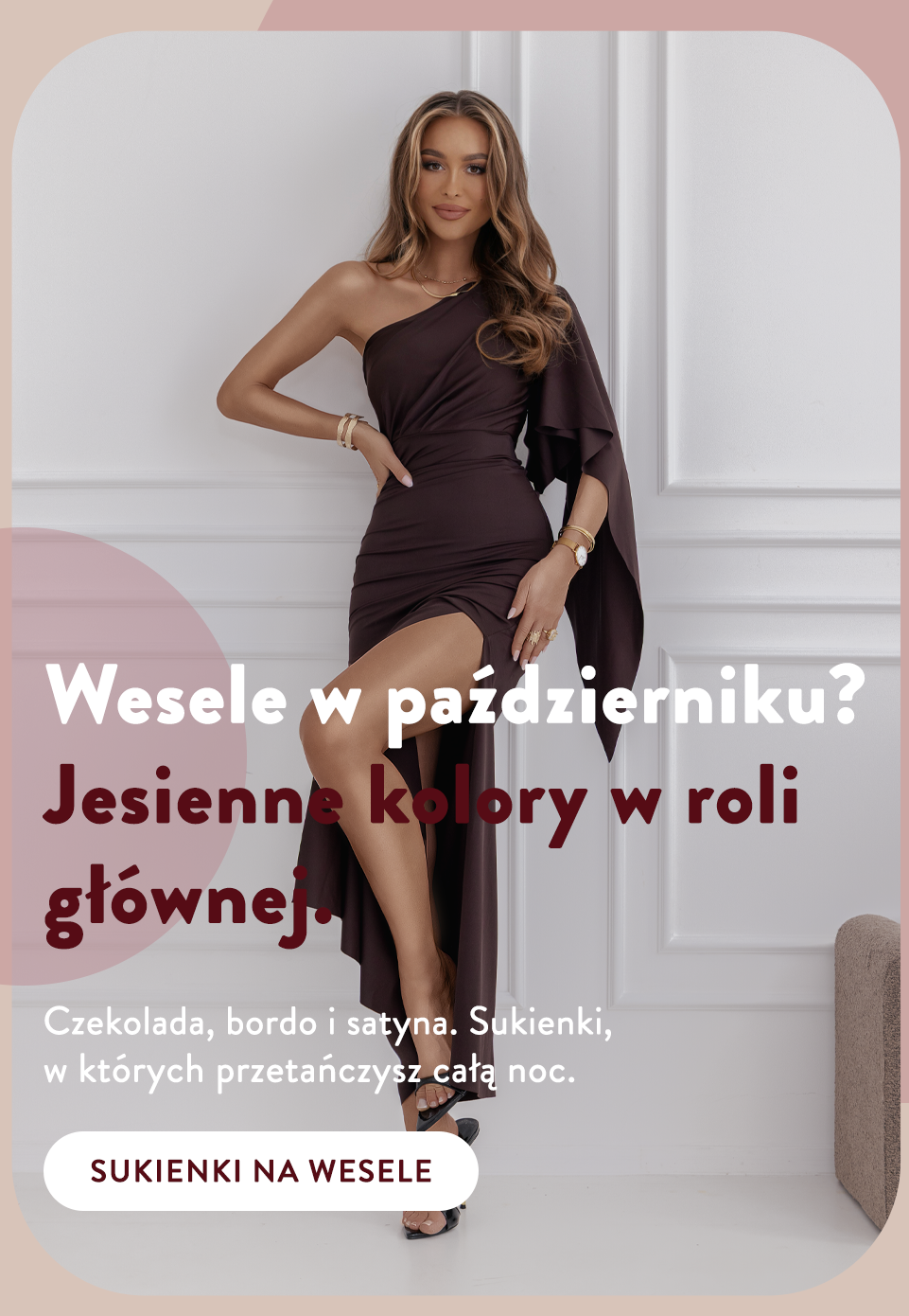 Wesele w październiku? Jesienne kolory w roli gł&oacute;wnej. Czekolada, bordo i satyna. Sukienki, w kt&oacute;rych przetańczysz całą noc. Sukienki na wesele.